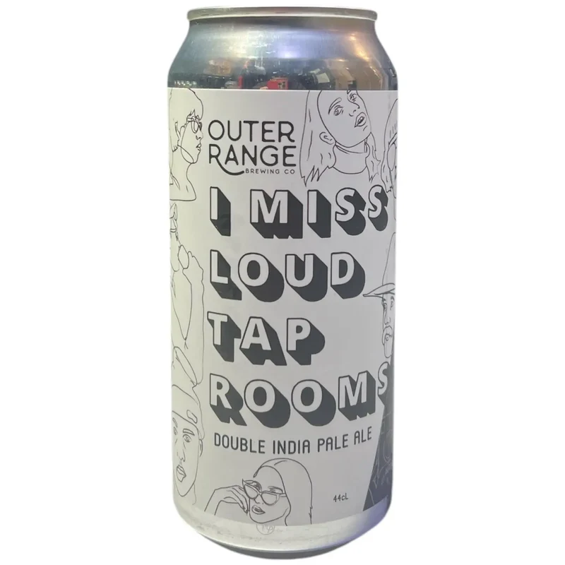 OUTER RANGE I MISS LOUD TAP ROOM DIPA 44CL
